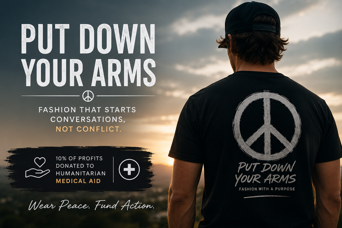 Why We Started Put Down Your Arms: Fashion That Starts Conversations, Not Conflict